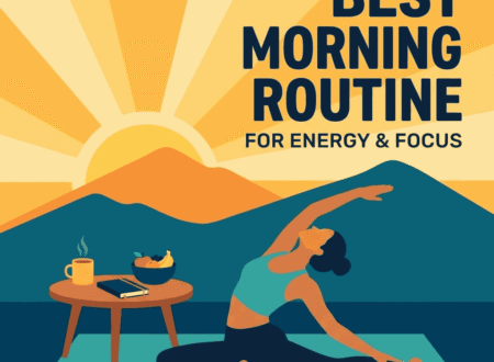 Best Morning Routine for Energy & Focus